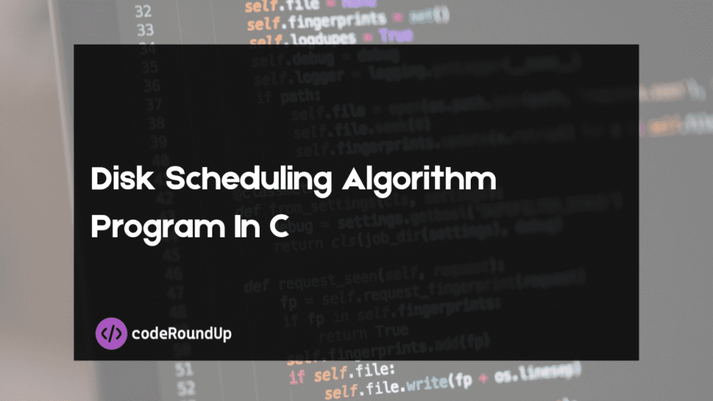 Discover Disk Scheduling Algorithm Program In C